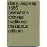 Diary, Aug-Sep 1666 (Webster's Chinese Traditional Thesaurus Edition) door Inc. Icon Group International