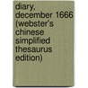 Diary, December 1666 (Webster's Chinese Simplified Thesaurus Edition) door Inc. Icon Group International