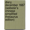 Diary, December 1667 (Webster's Chinese Simplified Thesaurus Edition) door Inc. Icon Group International