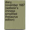 Diary, November 1667 (Webster's Chinese Simplified Thesaurus Edition) door Inc. Icon Group International
