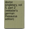 Doctor Singletary, Vol 5, Part 2 (Webster's German Thesaurus Edition) door Inc. Icon Group International