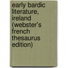 Early Bardic Literature, Ireland (Webster's French Thesaurus Edition) by Inc. Icon Group International