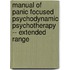 Manual Of Panic Focused Psychodynamic Psychotherapy -- Extended Range