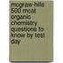 Mcgraw-Hills 500 Mcat Organic Chemistry Questions to Know by Test Day