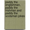 Paddy the Englishman, Paddy the Irishman and Paddy the Scotsman Jokes door Desmond Machale