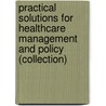 Practical Solutions for Healthcare Management and Policy (Collection) door Carolyn Pexton