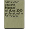 Sams Teach Yourself Microsoft Windows 2000 Professional in 10 Minutes door Jane Calabria
