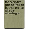 The Camp Fire Girls Do Their Bit Or, Over the Top with the Winnebagos door Hildegarde Gertrude Frey