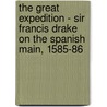 The Great Expedition - Sir Francis Drake On The Spanish Main, 1585-86 door Angus Konstam