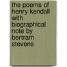 The Poems of Henry Kendall  with Biographical Note by Bertram Stevens door Henry Kendall