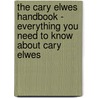 The Cary Elwes Handbook - Everything You Need to Know About Cary Elwes by Emily Smith