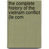 The Complete History of the Vietnam Conflict (Le Com door V.I. Brown