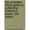 The Complete Idiot's Guide to Publishing Children's Books, 3Rd Edition door Harold D. Underdown