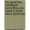 The Jared Leto Handbook - Everything You Need to Know About Jared Leto door Emily Smith