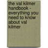 The Val Kilmer Handbook - Everything You Need to Know About Val Kilmer by Emily Smith