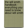 The Will Smith Handbook - Everything You Need to Know About Will Smith door Mariel Malichi