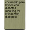 Cocinando Para Latinos Con Diabetes (Cooking for Latinos with Diabetes) by Olga Fuste