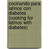 Cocinando Para Latinos Con Diabetes (Cooking for Latinos with Diabetes) door Olga Fuste