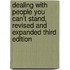 Dealing with People You Can't Stand, Revised and Expanded Third Edition