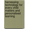Harnessing Technology for Every Child Matters and Personalised Learning door John R. Galloway