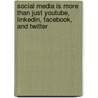 Social Media Is More Than Just Youtube, Linkedin, Facebook, and Twitter door Jamie Turner