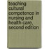 Teaching Cultural Competence in Nursing and Health Care, Second Edition