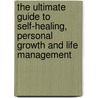 The Ultimate Guide to Self-Healing, Personal Growth and Life Management by Vaishali