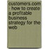 Customers.Com - How to Create a Profitable Business Strategy for the Web