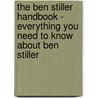 The Ben Stiller Handbook - Everything You Need to Know About Ben Stiller by Emily Smith