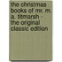 The Christmas Books of Mr. M. A. Titmarsh - the Original Classic Edition