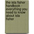 The Isla Fisher Handbook - Everything You Need to Know About Isla Fisher