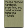 The Lea Michele Handbook - Everything You Need to Know About Lea Michele door Emily Smith