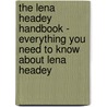 The Lena Headey Handbook - Everything You Need to Know About Lena Headey by Emily Smith