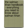 The Salman Khan Handbook - Everything You Need to Know About Salman Khan door Emily Smith