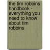 The Tim Robbins Handbook - Everything You Need to Know About Tim Robbins door Emily Smith