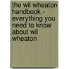 The Wil Wheaton Handbook - Everything You Need to Know About Wil Wheaton by Emily Smith