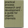 Practical Process Research and Development - A Guide for Organic Chemists door Neal G. Anderson