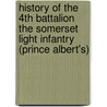 History of the 4th Battalion the Somerset Light Infantry (Prince Albert's) door Lt. Col.C.G. Lipscomb