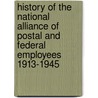 History of the National Alliance of Postal and Federal Employees 1913-1945 door Paul Nehru Tennassee