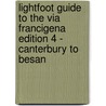 Lightfoot Guide to the Via Francigena Edition 4 - Canterbury to Besan door Paul Chinn
