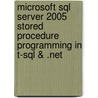 Microsoft Sql Server 2005 Stored Procedure Programming in T-Sql &Amp; .Net by Dejan Sunderic