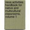 Nesa Activities Handbook for Native and Multicultural Classrooms, Volume 1 door Howard Green