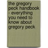 The Gregory Peck Handbook - Everything You Need to Know About Gregory Peck door Emily Smith