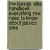 The Jessica Alba Handbook - Everything You Need to Know About Jessica Alba
