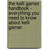 The Kelli Garner Handbook - Everything You Need to Know About Kelli Garner door Emily Smith