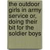The Outdoor Girls in Army Service Or, Doing Their Bit for the Soldier Boys door Laura Lee Hope