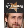 The Ryan Gosling Handbook - Everything You Need to Know About Ryan Gosling door Emily Smith