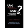 Got (Genetically Engineered) Milk? the Monsanto Rbgh/Bst Milk Wars Handbook door Jerry