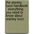 The Stanley Tucci Handbook - Everything You Need to Know About Stanley Tucci