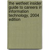 The Wetfeet Insider Guide to Careers in Information Technology, 2004 Edition by Wetfeet